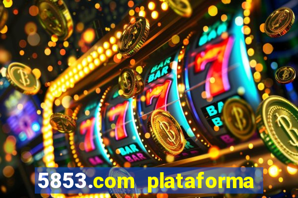 5853.com plataforma de jogos